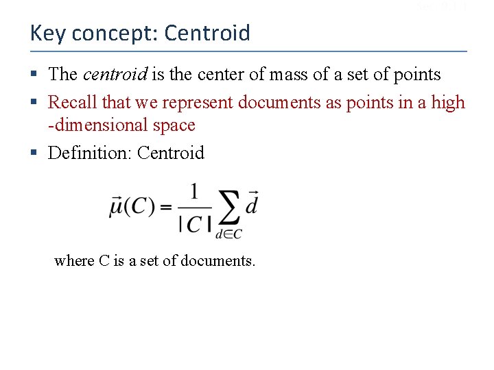 Sec. 9. 1. 1 Key concept: Centroid § The centroid is the center of