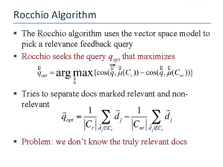 Sec. 9. 1. 1 Rocchio Algorithm § The Rocchio algorithm uses the vector space