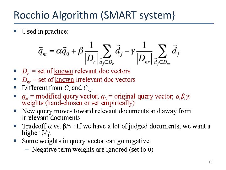 Rocchio Algorithm (SMART system) § Used in practice: § § Dr = set of