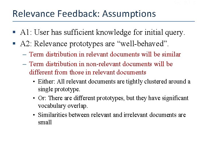 Sec. 9. 1. 3 Relevance Feedback: Assumptions § A 1: User has sufficient knowledge