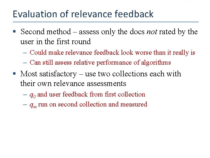 Sec. 9. 1. 5 Evaluation of relevance feedback § Second method – assess only