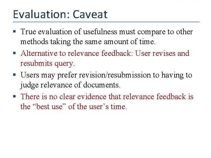 Evaluation: Caveat Sec. 9. 1. 3 § True evaluation of usefulness must compare to