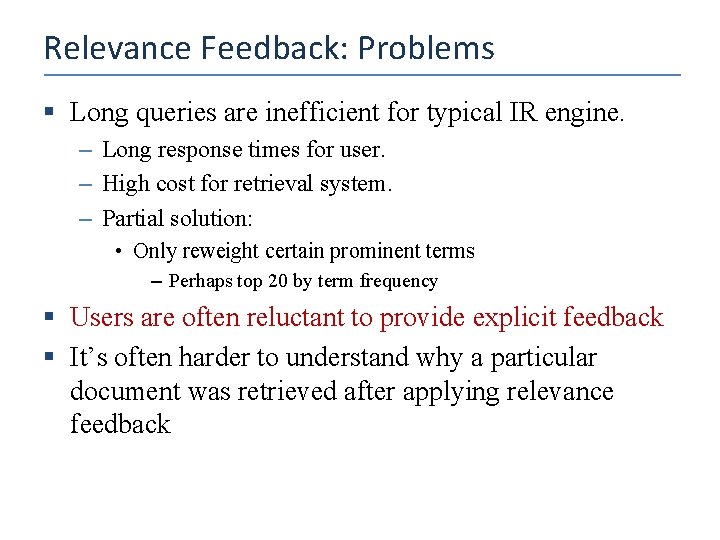 Relevance Feedback: Problems § Long queries are inefficient for typical IR engine. – Long