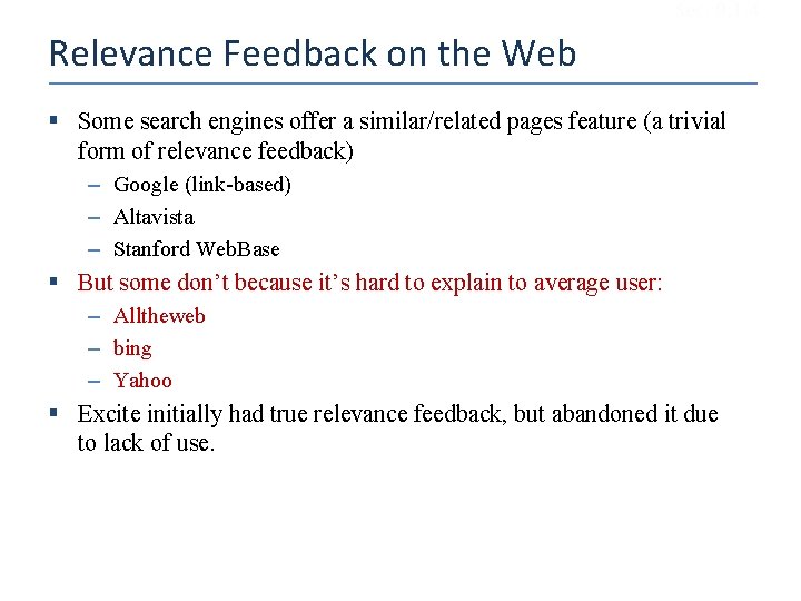 Sec. 9. 1. 4 Relevance Feedback on the Web § Some search engines offer