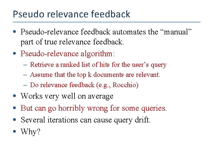Sec. 9. 1. 6 Pseudo relevance feedback § Pseudo-relevance feedback automates the “manual” part