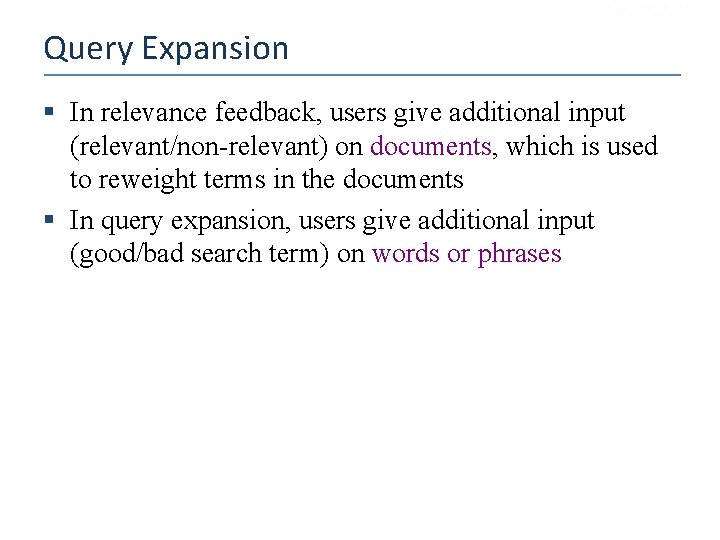 Sec. 9. 2. 2 Query Expansion § In relevance feedback, users give additional input
