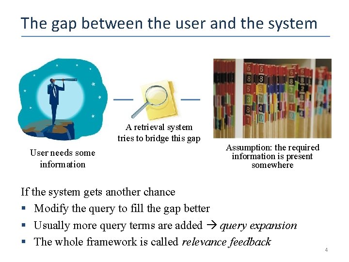 The gap between the user and the system A retrieval system tries to bridge