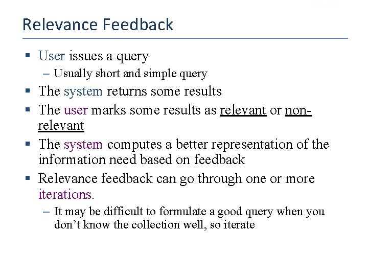 Sec. 9. 1 Relevance Feedback § User issues a query – Usually short and