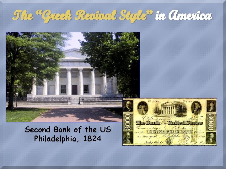 The “Greek Revival Style” in America Second Bank of the US Philadelphia, 1824 