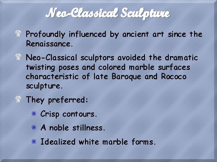 Neo-Classical Sculpture $ Profoundly influenced by ancient art since the Renaissance. $ Neo-Classical sculptors