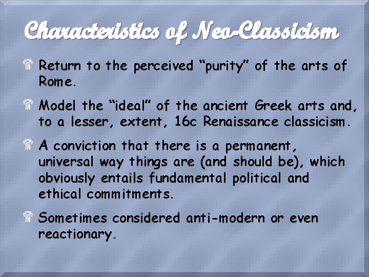 Characteristics of Neo-Classicism $ Return to the perceived “purity” of the arts of Rome.