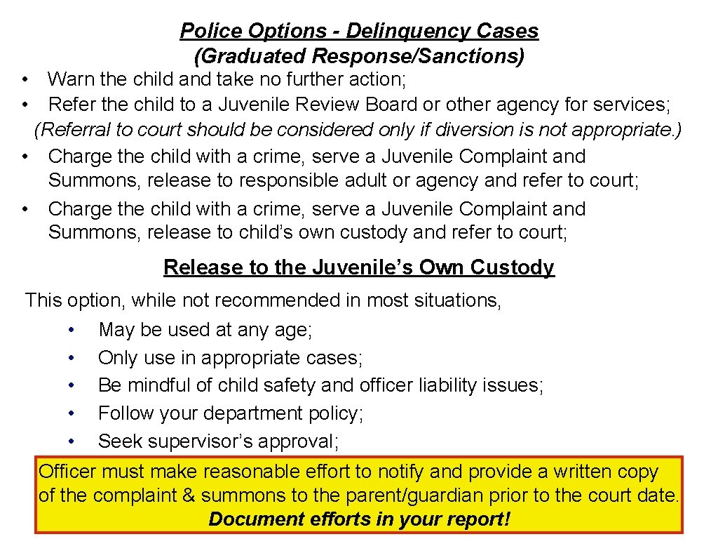 Police Options - Delinquency Cases (Graduated Response/Sanctions) • Warn the child and take no