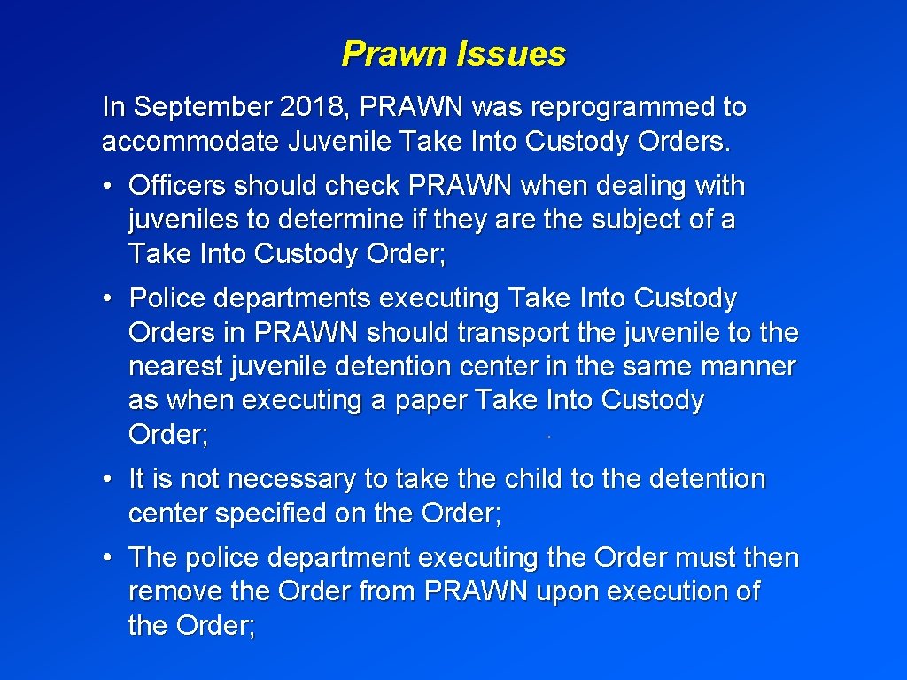 Prawn Issues In September 2018, PRAWN was reprogrammed to accommodate Juvenile Take Into Custody