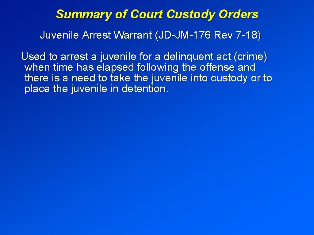 Summary of Court Custody Orders Juvenile Arrest Warrant (JD-JM-176 Rev 7 -18) Used to