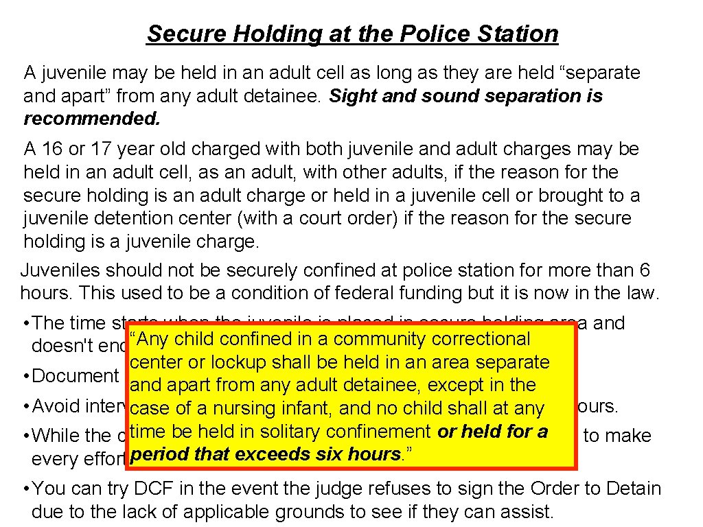 Secure Holding at the Police Station A juvenile may be held in an adult