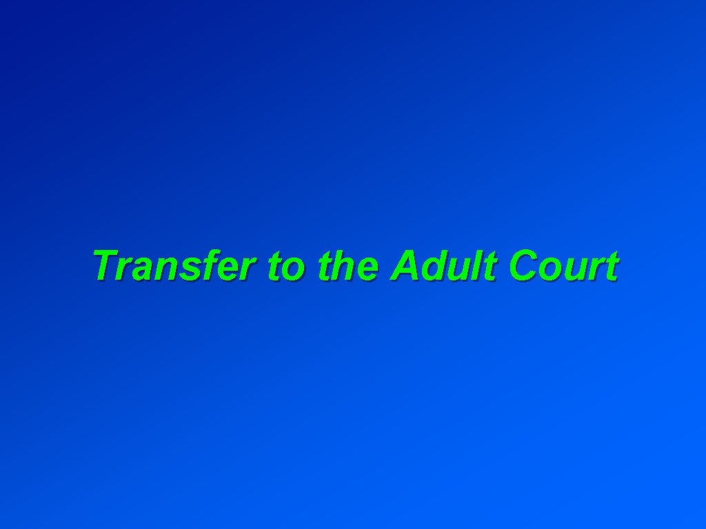 Transfer to the Adult Court 