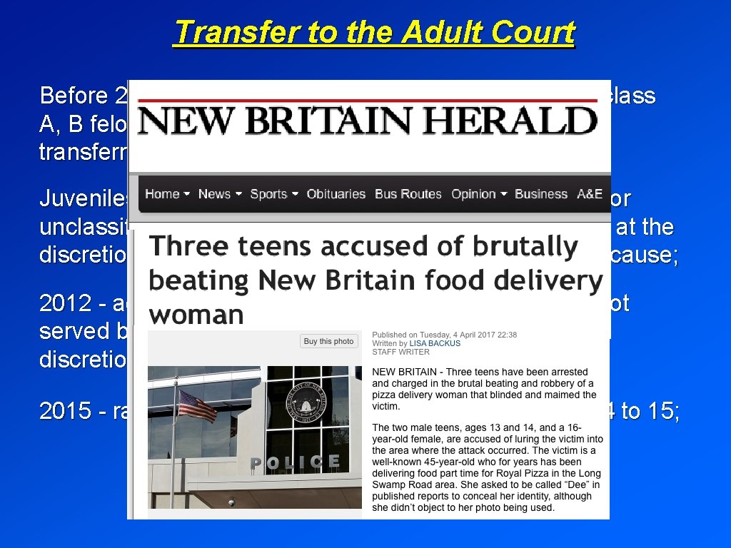 Transfer to the Adult Court Before 2012, juveniles age 14 and older charged with