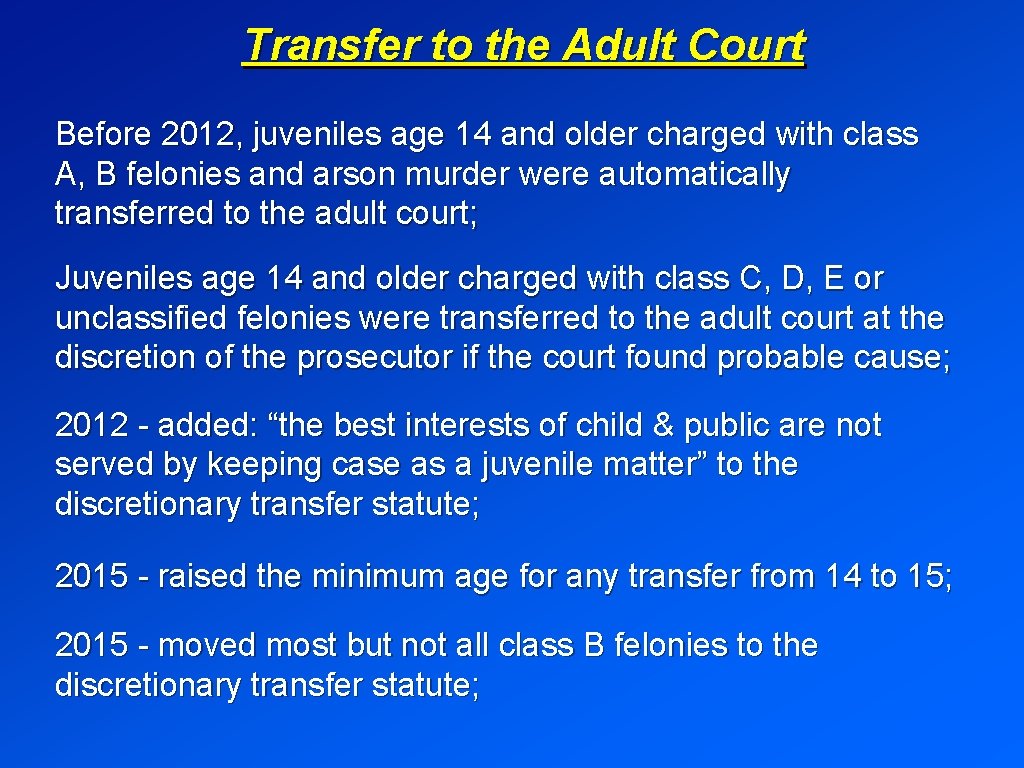 Transfer to the Adult Court Before 2012, juveniles age 14 and older charged with