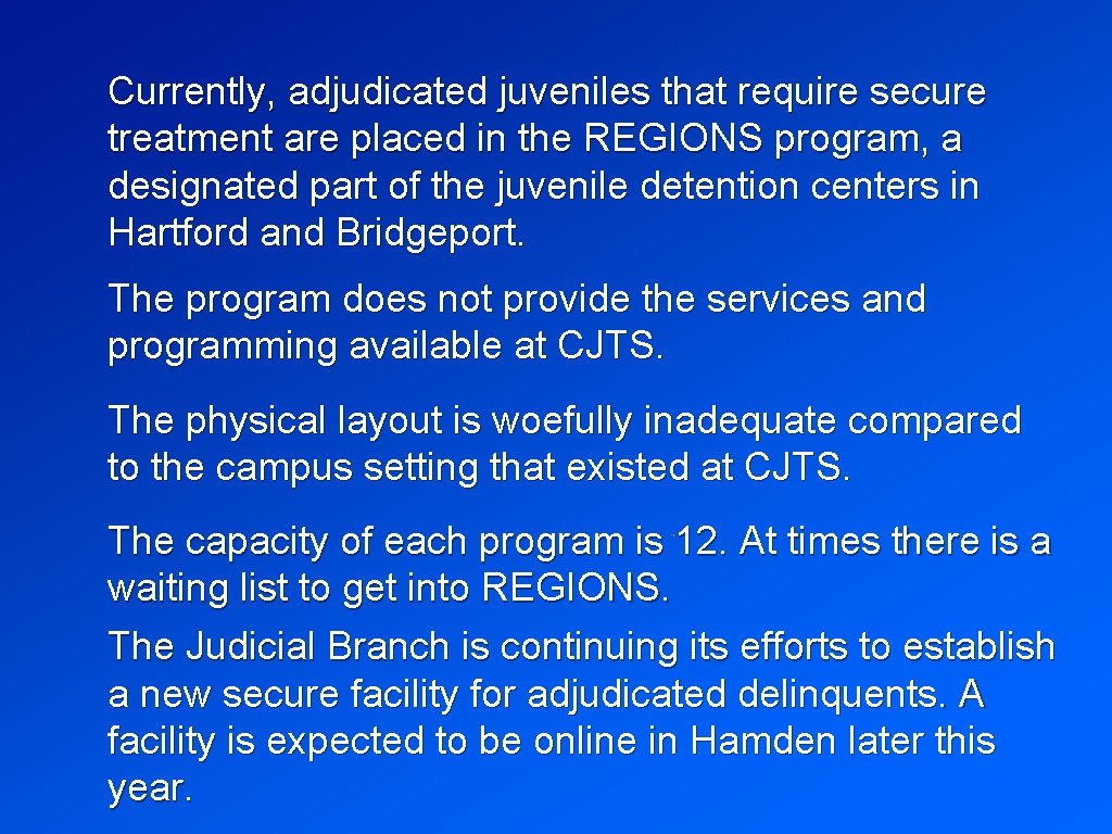 Currently, adjudicated juveniles that require secure treatment are placed in the REGIONS program, a