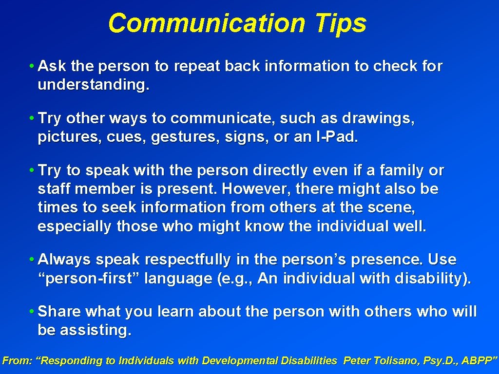 Communication Tips • Ask the person to repeat back information to check for understanding.