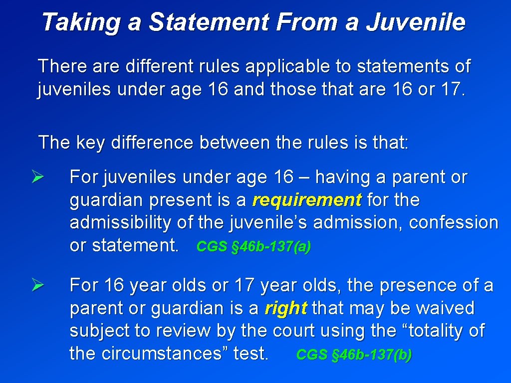 Taking a Statement From a Juvenile There are different rules applicable to statements of