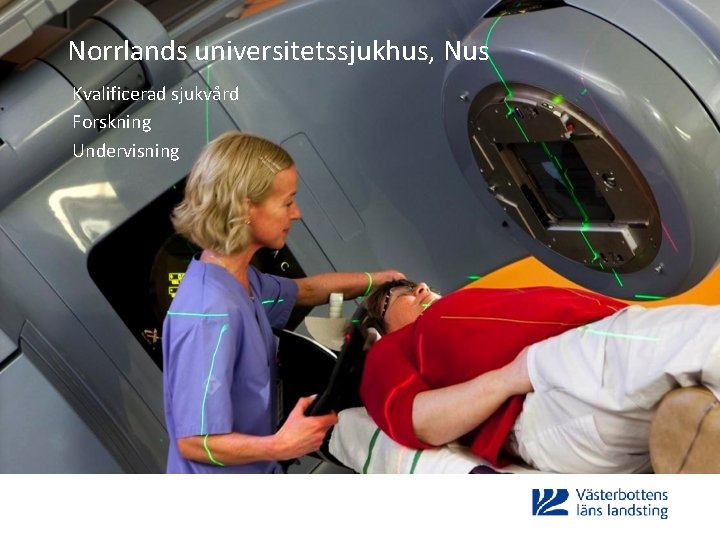 Norrlands universitetssjukhus, Nus Kvalificerad sjukvård Forskning Undervisning 