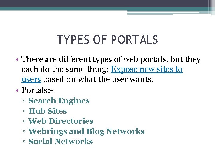 TYPES OF PORTALS • There are different types of web portals, but they each