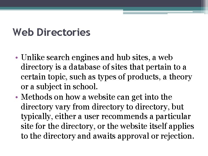 Web Directories • Unlike search engines and hub sites, a web directory is a