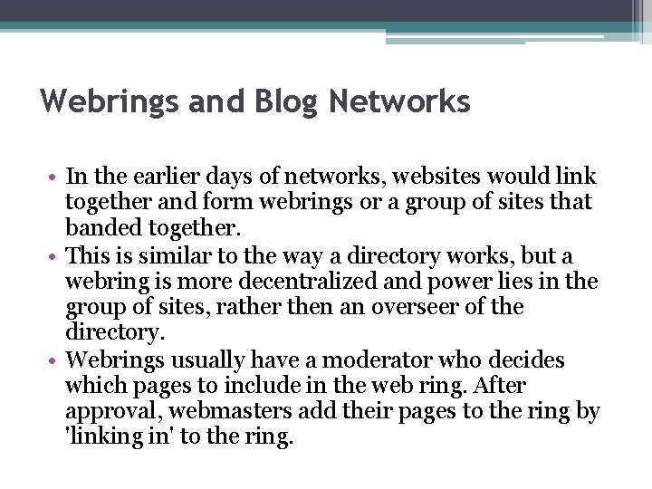 Webrings and Blog Networks • In the earlier days of networks, websites would link