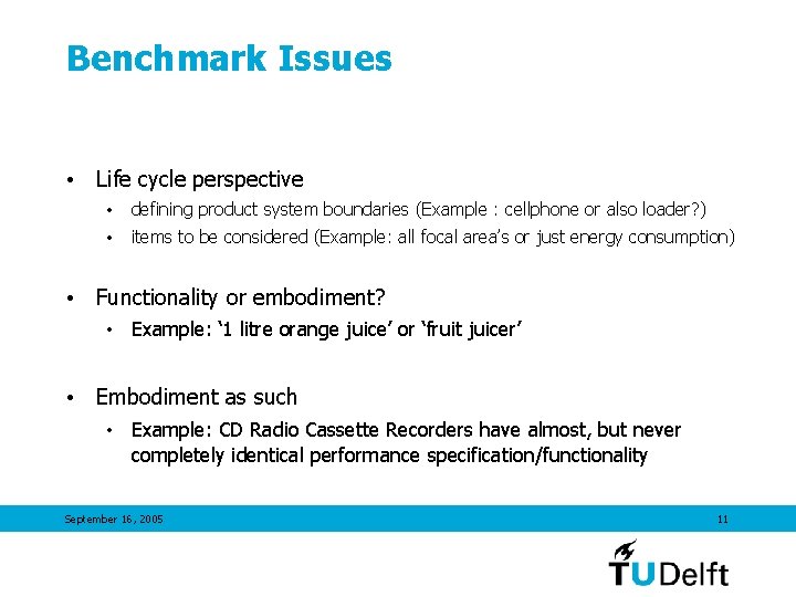 Benchmark Issues • Life cycle perspective • defining product system boundaries (Example : cellphone