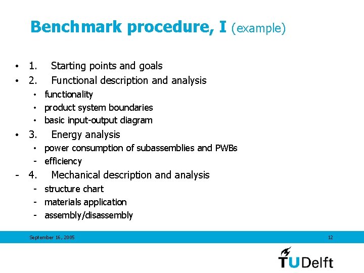 Benchmark procedure, I (example) • 1. • 2. Starting points and goals Functional description