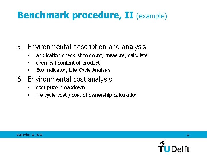 Benchmark procedure, II (example) 5. Environmental description and analysis • • • application checklist