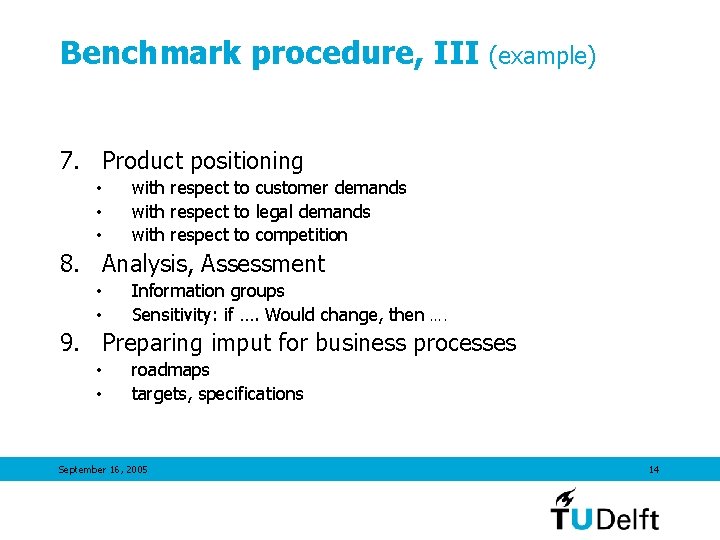Benchmark procedure, III (example) 7. Product positioning • • • with respect to customer