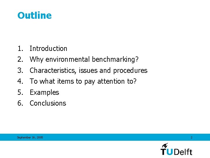 Outline 1. Introduction 2. Why environmental benchmarking? 3. Characteristics, issues and procedures 4. To