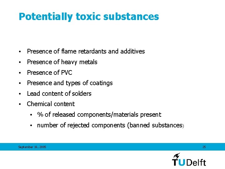 Potentially toxic substances • Presence of flame retardants and additives • Presence of heavy