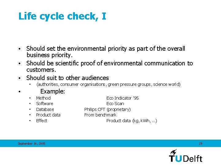 Life cycle check, I • Should set the environmental priority as part of the