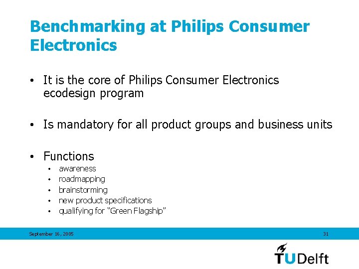 Benchmarking at Philips Consumer Electronics • It is the core of Philips Consumer Electronics
