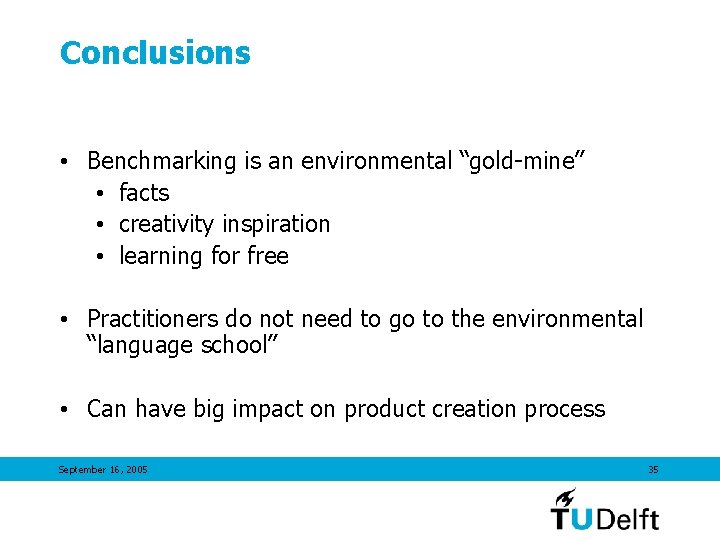 Conclusions • Benchmarking is an environmental “gold-mine” • facts • creativity inspiration • learning