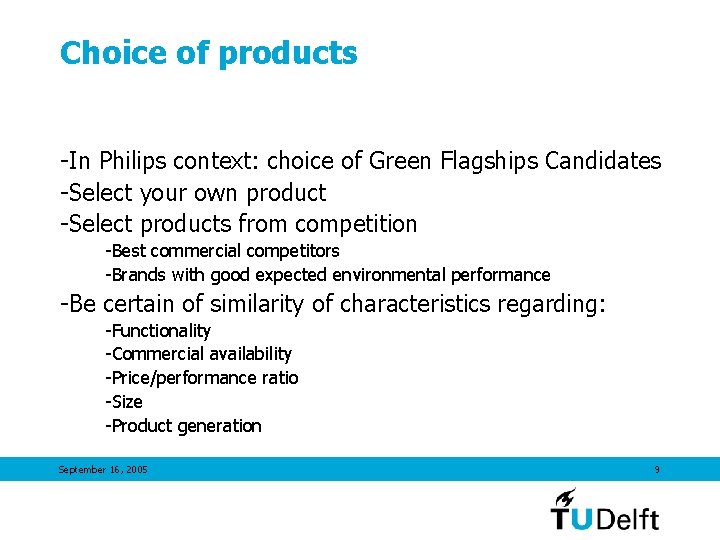 Choice of products -In Philips context: choice of Green Flagships Candidates -Select your own