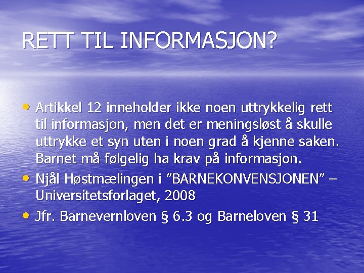 RETT TIL INFORMASJON? • Artikkel 12 inneholder ikke noen uttrykkelig rett • • til