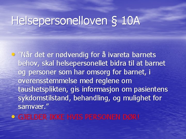 Helsepersonelloven § 10 A • ”Når det er nødvendig for å ivareta barnets •