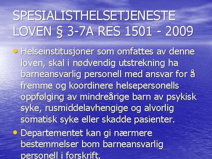 SPESIALISTHELSETJENESTE LOVEN § 3 -7 A RES 1501 - 2009 • Helseinstitusjoner som omfattes