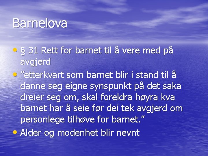 Barnelova • § 31 Rett for barnet til å vere med på avgjerd •