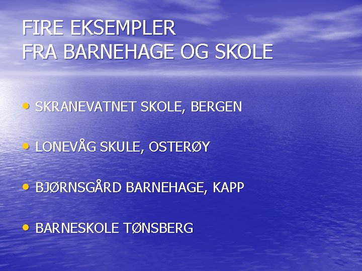 FIRE EKSEMPLER FRA BARNEHAGE OG SKOLE • SKRANEVATNET SKOLE, BERGEN • LONEVÅG SKULE, OSTERØY