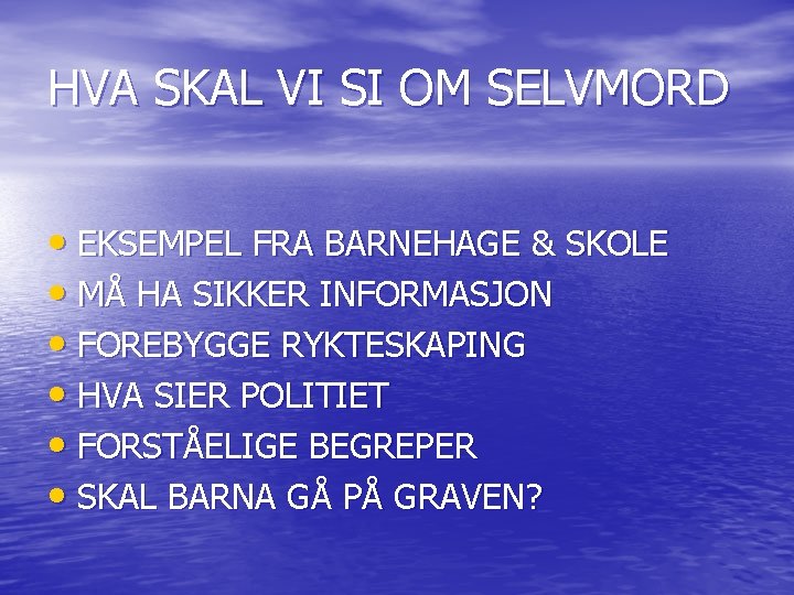 HVA SKAL VI SI OM SELVMORD • EKSEMPEL FRA BARNEHAGE & SKOLE • MÅ
