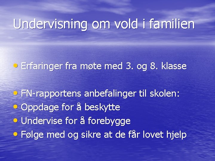 Undervisning om vold i familien • Erfaringer fra møte med 3. og 8. klasse