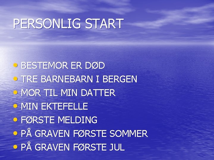 PERSONLIG START • BESTEMOR ER DØD • TRE BARNEBARN I BERGEN • MOR TIL