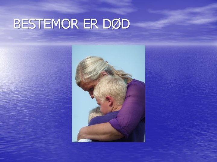 BESTEMOR ER DØD 