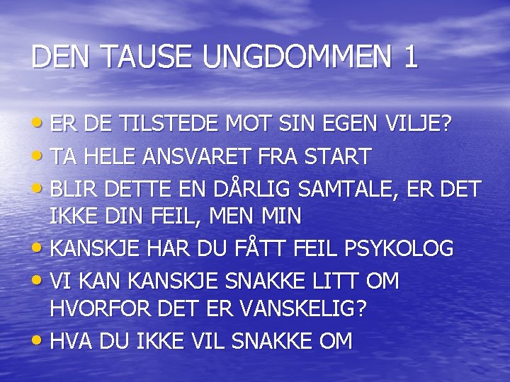 DEN TAUSE UNGDOMMEN 1 • ER DE TILSTEDE MOT SIN EGEN VILJE? • TA