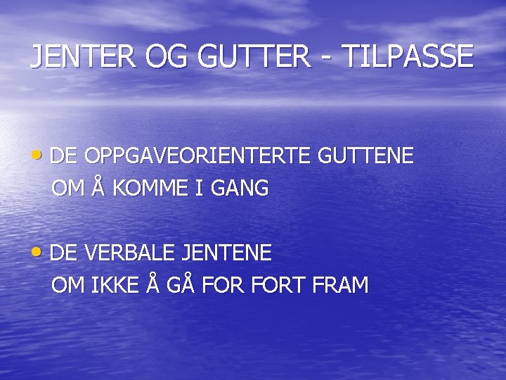 JENTER OG GUTTER - TILPASSE • DE OPPGAVEORIENTERTE GUTTENE OM Å KOMME I GANG